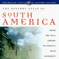 Cover Art for 0021898625830, History Atlas of South America: From Aztec Civilizations to Today's Rich Diversity (History Atlas Series) by Edwin Early