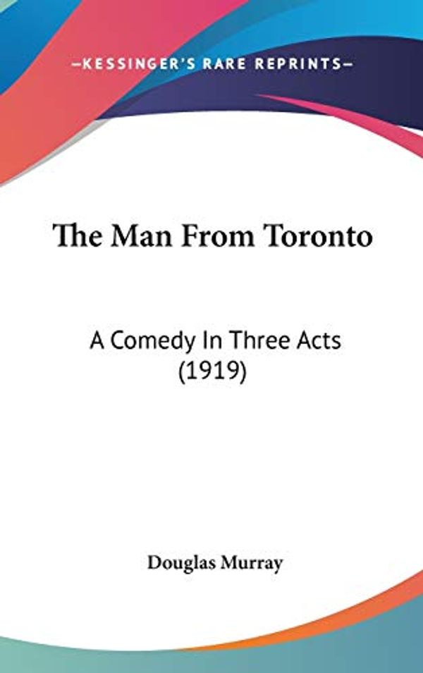 Cover Art for 9781436574167, The Man from Toronto by Douglas Murray