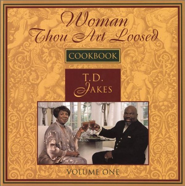 Cover Art for 9781578559985, Woman Thou Art Loosed Cookbook (Volume One) by T. D Jakes