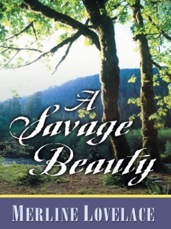 Cover Art for 9780786260720, A Savage Beauty by Merline Lovelace