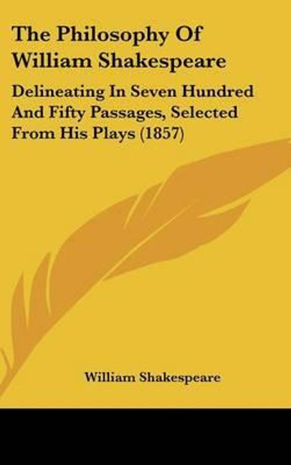 Cover Art for 9781104355852, The Philosophy Of William Shakespeare by William Shakespeare