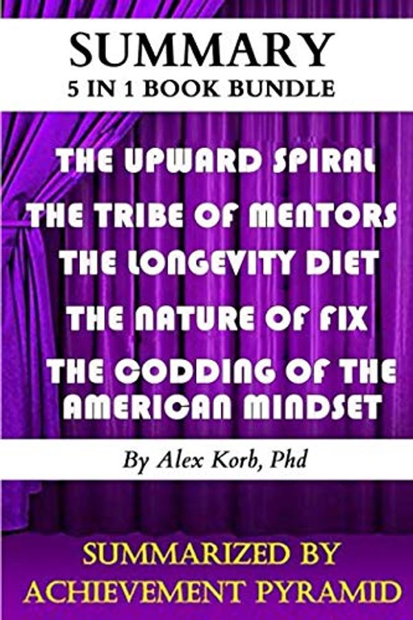 Cover Art for 9781098890834, 5 In 1 Summary Books Bundle: The Coddling of The American Mind , The Longevity Diet , The Nature Fix, The Tribe of Mentors, The Upward Spiral by Achievement Pyramid