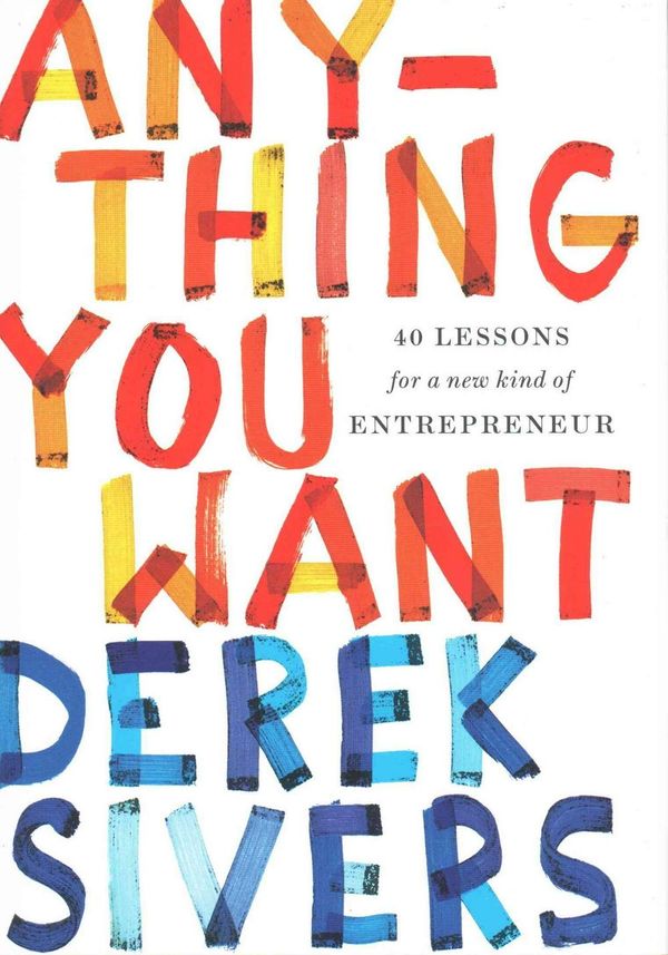 Cover Art for 9781591848264, Anything You Want by Derek Sivers