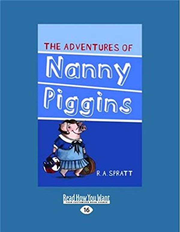 Cover Art for 9781459683983, The Adventures of Nanny Piggins by R A Spratt