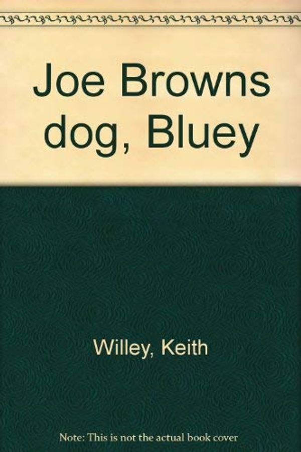 Cover Art for 9780727007179, Joe Brown's dog, Bluey by Keith Willey