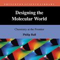 Cover Art for 9780691029009, Designing the Molecular World by Philip Ball
