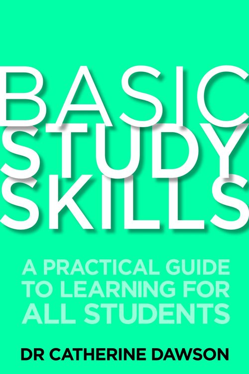 Cover Art for 9781845285203, Basic Study Skills: A Practical Guide to Learning for All Students by Catherine Dawson