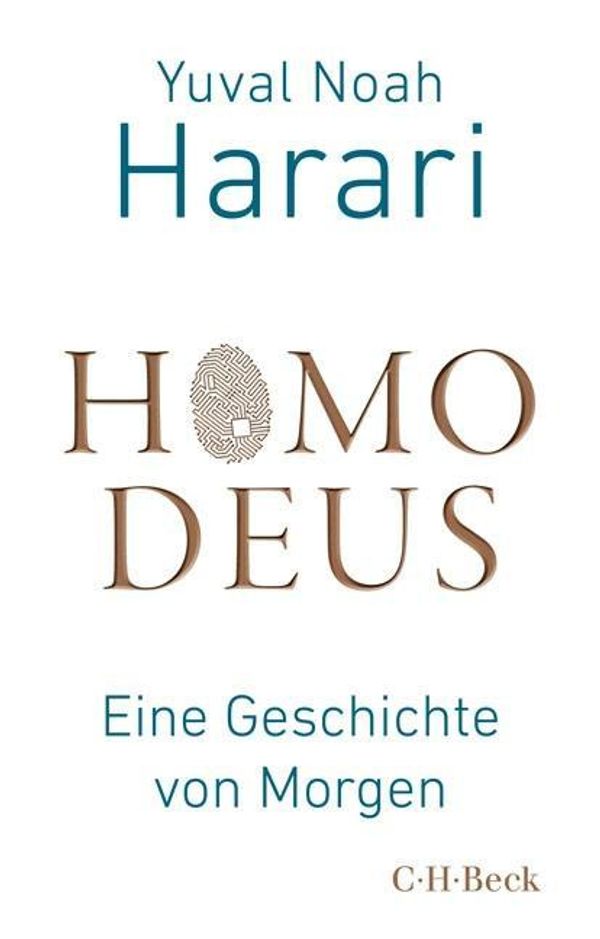 Cover Art for 9783406727863, Homo Deus: Eine Geschichte von Morgen by Yuval Noah Harari