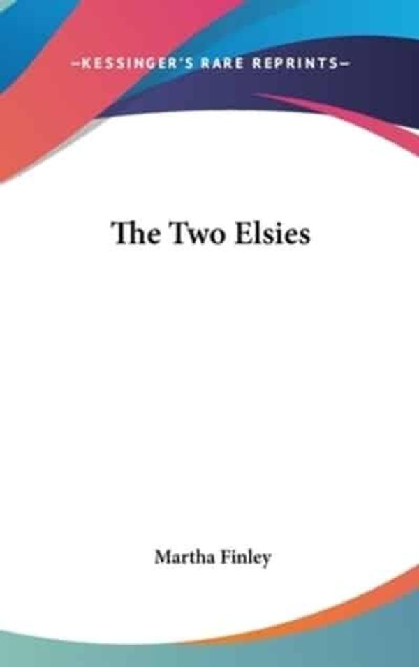 Cover Art for 9780548541630, The Two Elsies by Martha Finley (author)