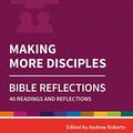 Cover Art for B07VB9XMNM, Holy Habits Bible Reflections: Making More Disciples: 40 readings and reflections by Andrew Roberts, Lucy Moore, Linda Rayner, Nick Shepherd
