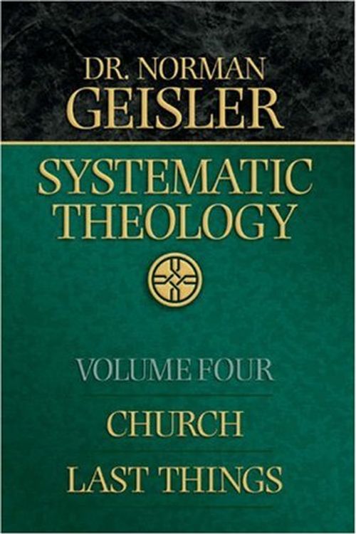 Cover Art for 9780764225543, Systematic Theology: Church/last Things v. 4 by Norman L. Geisler