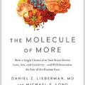 Cover Art for 9781946885111, The Molecule of More: How a Single Chemical in Your Brain Drives Love, Sex, and Creativity―and Will Determine the Fate of the Human Race by Daniel Z. Lieberman, Michael E. Long