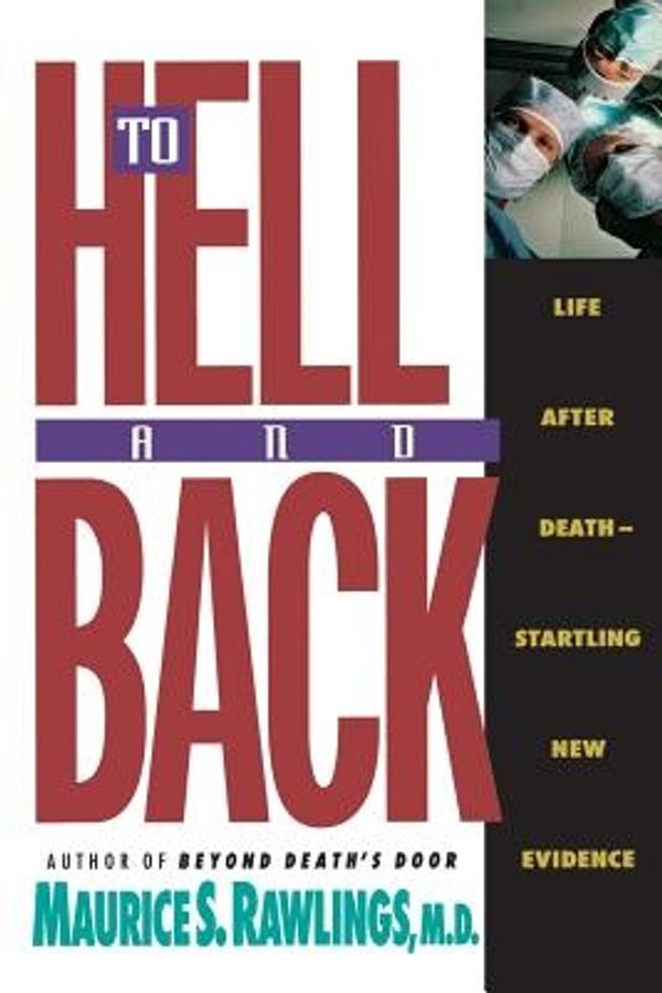 Cover Art for 9780840767585, To Hell and Back by Maurice S. Rawlings, Thomas Nelson Publishers