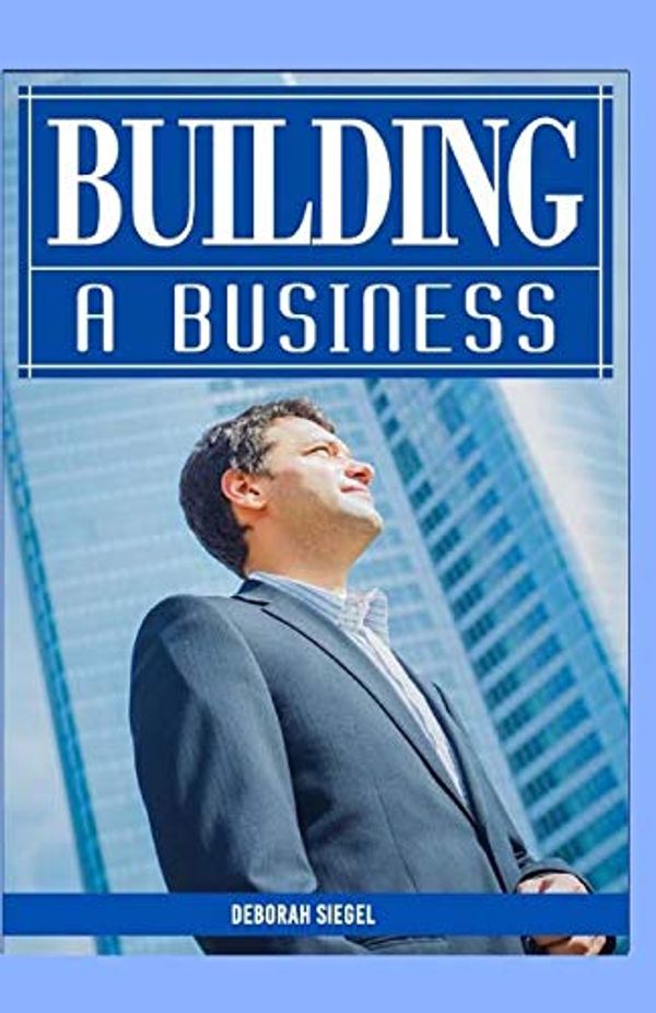 Cover Art for 9781519404190, Building a Business by Deborah Siegel