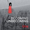 Cover Art for B0133EW3E0, Becoming Unbecoming by Una