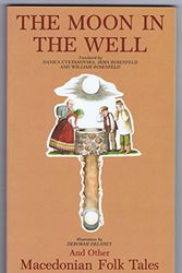 Cover Art for 9780912678740, The Moon in the Well and Other Macedonian Folk Tales by Dancia Cyetanoyska