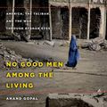 Cover Art for 9781622316663, No Good Men Among the Living by Anand Gopal