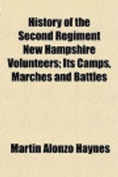 Cover Art for 9781150671074, History of the Second Regiment New Hampshire Volunteers; Its Camps, Marches and Battles by Martin Alonzo Haynes