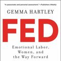 Cover Art for 9780062856463, Fed Up: Emotional Labor, Women, and the Way Forward by Gemma Hartley