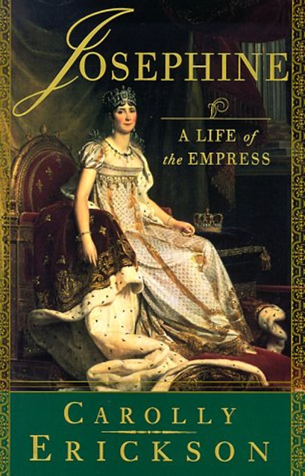 Cover Art for 9780312200015, Josephine: A Life of the Empress by Carolly Erickson