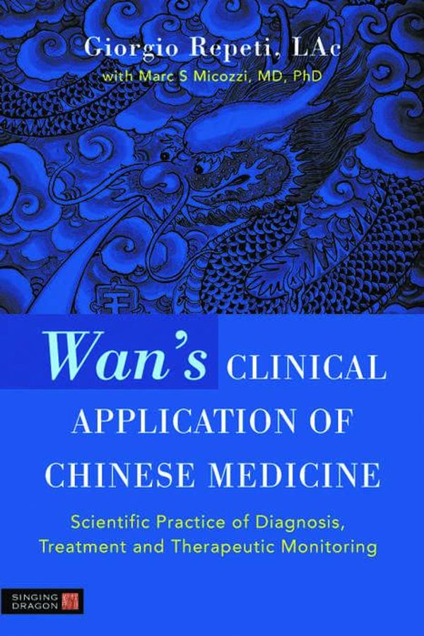 Cover Art for 9780857010308, Wan's Clinical Application of Chinese Medicine by Giorgio Repeti