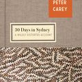 Cover Art for 9781632863768, 30 Days in SydneyA Wildly Distorted Account by Peter Carey