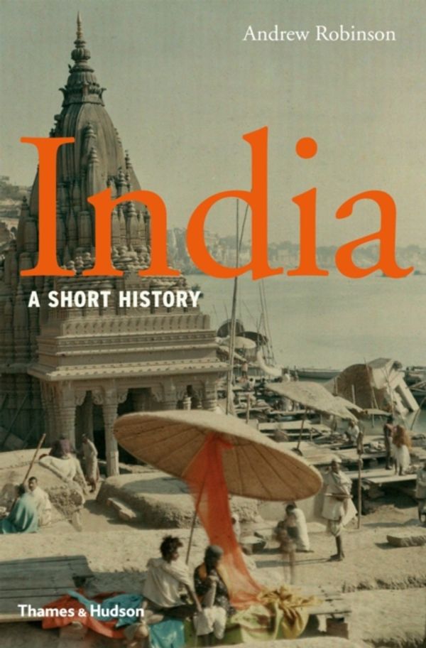 Cover Art for 9780500251997, India: A Short History by Andrew Robinson