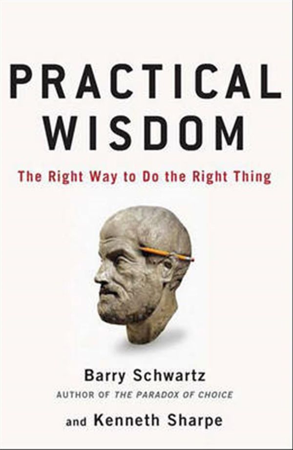 Cover Art for 9781594487835, Practical Wisdom by Schwartz Barry & Sharpe Kenneth