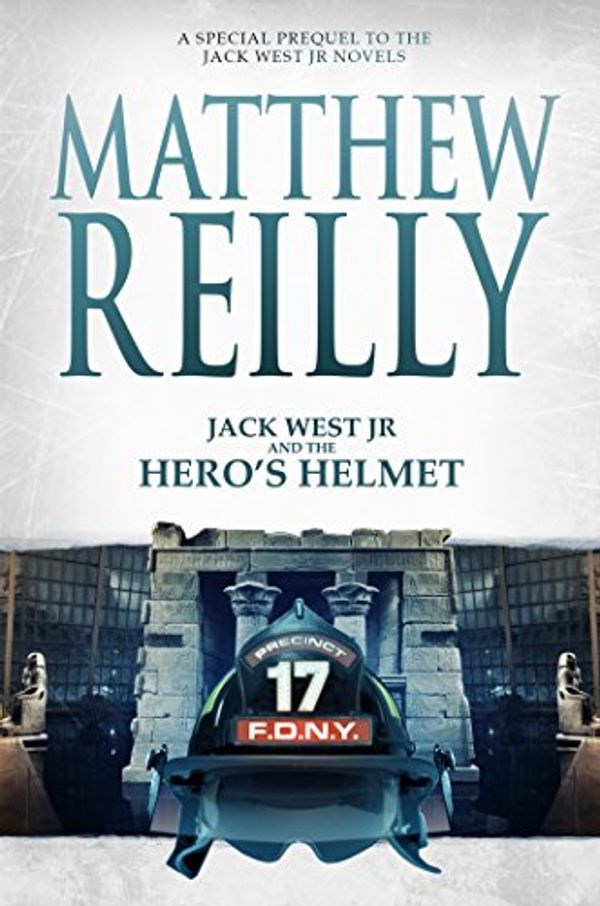 Cover Art for B01KZ515NU, Jack West Jr and the Hero's Helmet by Matthew Reilly