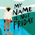 Cover Art for 9780545855228, My Name Is Not Friday by Jon Walter