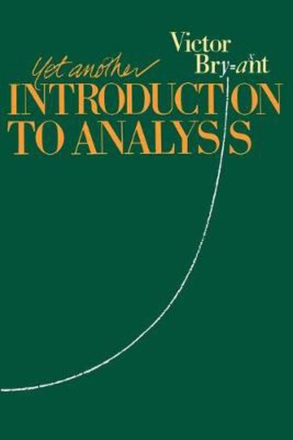 Cover Art for 9780521388351, Yet Another Introduction to Analysis by Victor Bryant