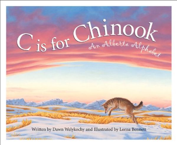 Cover Art for 9781585362233, C Is for Chinook by Dawn Welykochy, Lorna Bennett