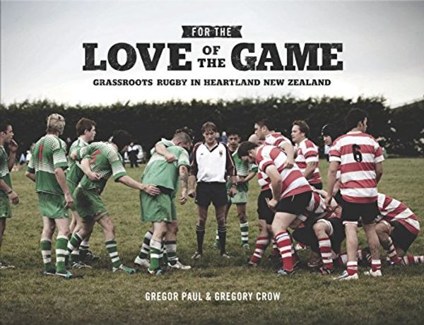 Cover Art for 9780908988952, For the Love of the Game by Gregor Paul