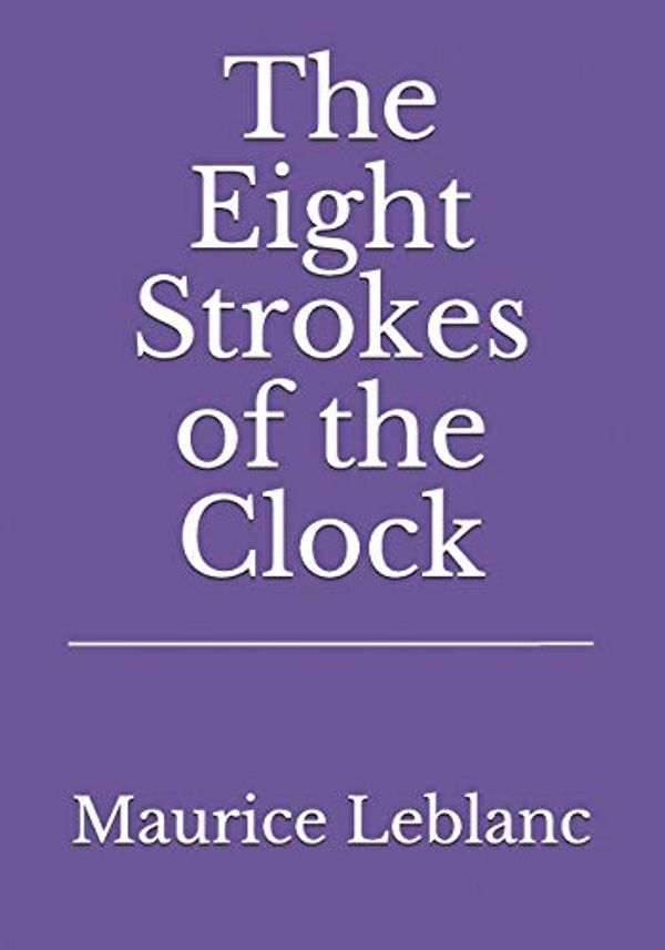 Cover Art for 9783959403252, The Eight Strokes of the Clock by Maurice Leblanc