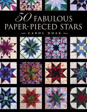 Cover Art for 9781617457005, 50 Fabulous Paper-Pieced Stars - Print-On-Demand Edition by Carol Doak