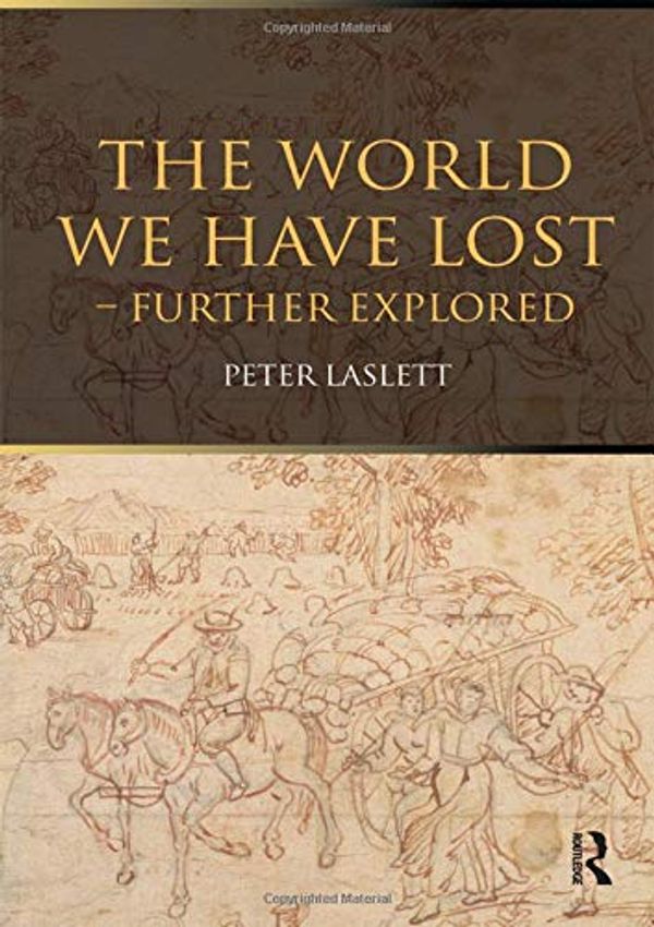 Cover Art for 9781138142213, The World We Have Lost: Further Explored by Peter Laslett