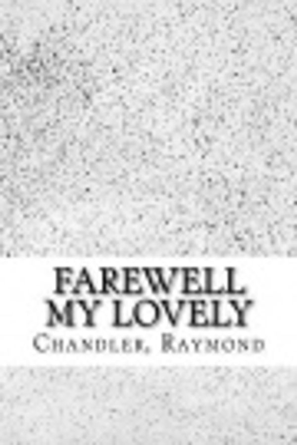 Cover Art for 9781983732690, Farewell, My Lovely by Raymond Chandler, Raymond