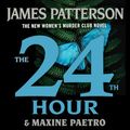 Cover Art for B0CJD8F2R3, The 24th Hour by James Patterson, Maxine Paetro