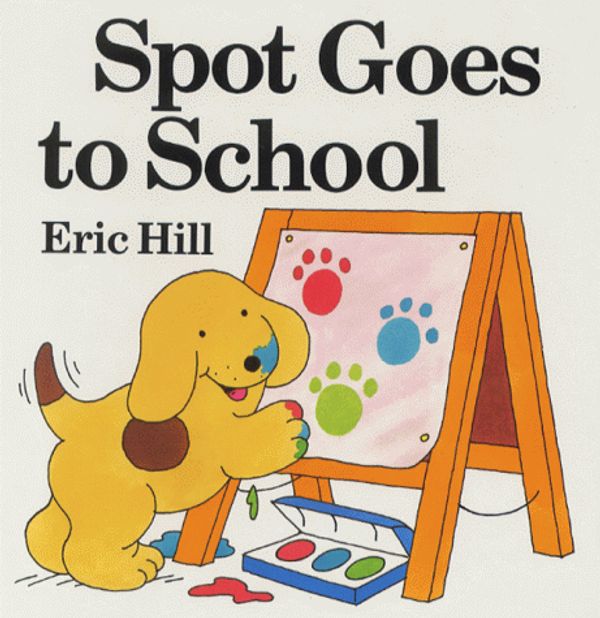 Cover Art for 9780723290056, Spot Goes to School Hb by Eric Hill