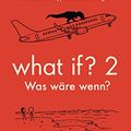 Cover Art for B09RK9H2PV, What if? 2 - Was wäre wenn?: Weitere wirklich wissenschaftliche Antworten auf absurde hypothetische Fragen (German Edition) by Randall Munroe
