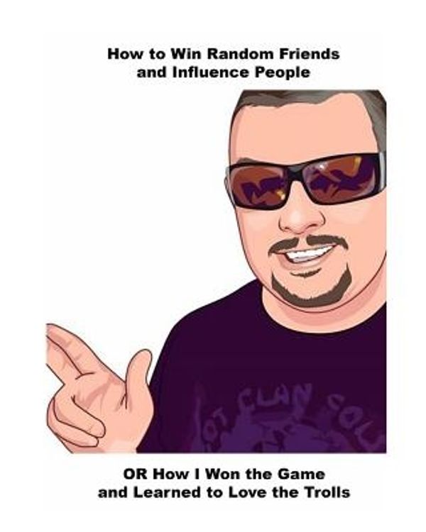 Cover Art for 9781366531049, How to Win Random Friends and Influence People by Damian C Caynes