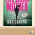 Cover Art for 9780369386335, The Good Mother by Rae Cairns