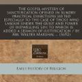 Cover Art for 9781240856503, The Gospel-Mystery of Sanctification Opened in Sundry Practical Directions Suited Especially to the Case of Those Who Labour Under the Guilt and Power of Indwelling Sin by Walter Marshall