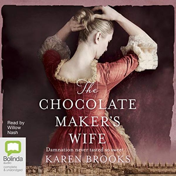Cover Art for B07LGCW1WB, The Chocolate Maker's Wife by Karen Brooks