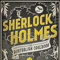 Cover Art for 9781760404680, Sherlock Holmes The Australian Casebook: all new Holmes stories by Christopher Sequeira