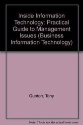 Cover Art for 9780139313462, Inside Information Technology: Practical Guide to Management Issues (Business Information Technology) by Tony Gunton