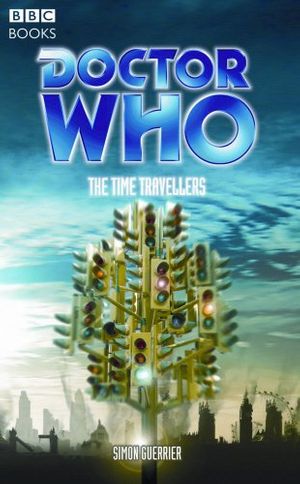 Cover Art for 9780563486336, Doctor Who: The Time Travellers by Simon Guerrier