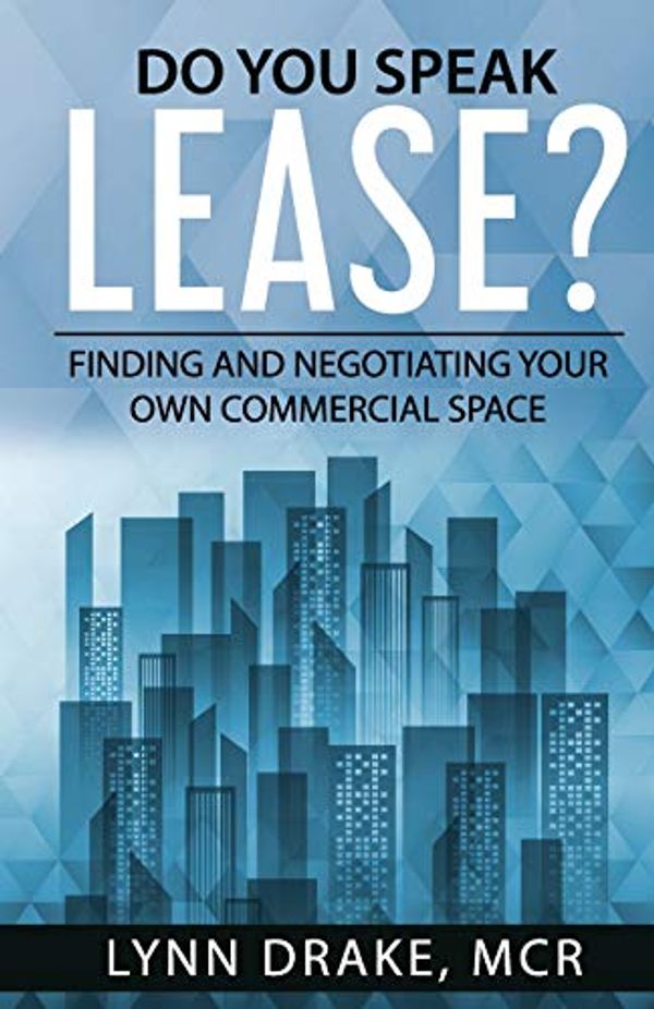 Cover Art for 9780998849508, Do You Speak Lease?: Finding And Negotiating Your Own Commercial Space by Lynn Drake