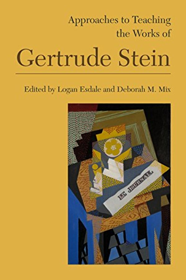 Cover Art for B07MW9JZ4N, Approaches to Teaching the Works of Gertrude Stein (Approaches to Teaching World Literature Book 152) by 