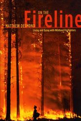 Cover Art for 9780226144085, On the Fireline: Living and Dying with Wildland Firefighters by Matthew Desmond